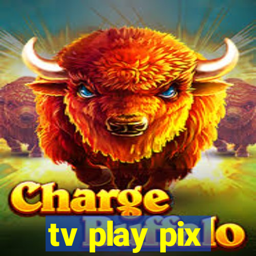 tv play pix